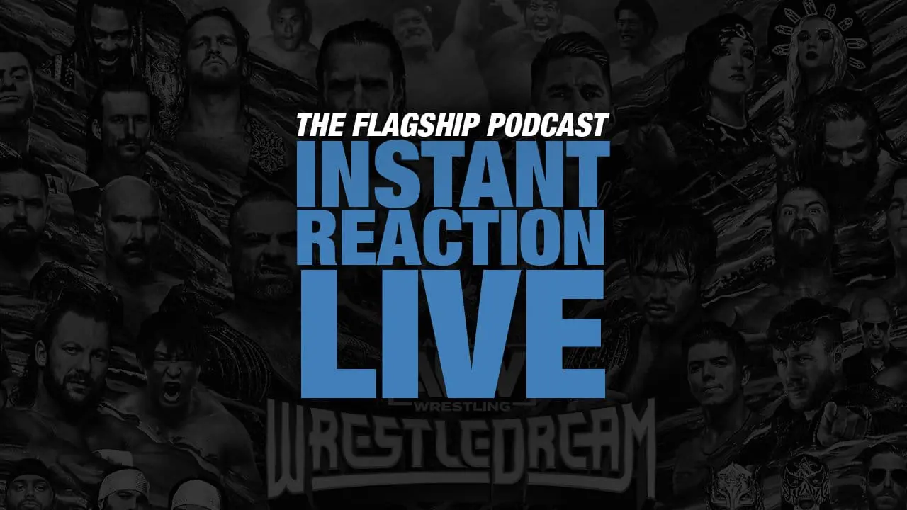 Instant Reaction LIVE AEW WrestleDream 2023